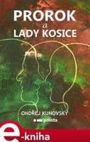 Prorok a Lady Kosice - Ondřej Kunovský