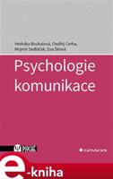 Psychologie komunikace - Hedvika Boukalová, Mojmír Sedláček, Eva Šírová, Ondřej Cerha