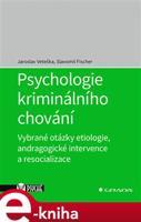 Psychologie kriminálního chování - Jaroslav Veteška, Slavomil Fischer