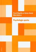 Psychologie sportu - Běla Hátlová, Pavel Slepička, Václav Hošek