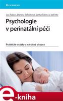 Psychologie v perinatální péči - Lea Takács, Daniela Sobotková, Lenka Šulová, kol.
