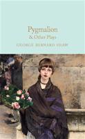 Pygmalion &amp; Other Plays - George Bernard Shaw