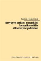 Raný vývoj verbální a neverbální komunikace dítěte s Downovým syndromem - Kamila Homolková