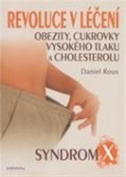 Revoluce v léčení obezity, cukrovky, vysokého tlaku a cholesterolu - Daniel Roux