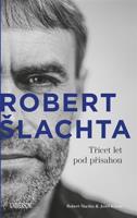 Robert Šlachta - Třicet let pod přísahou - Robert Šlachta, Josef Klíma