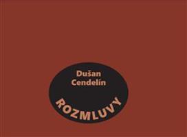 Rozmluvy - Dušan Cendelín