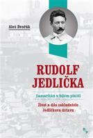 Rudolf Jedlička – Samaritán v bílém plášti - Aleš Dvořák