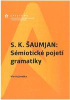 S. K. Šaumjan: Sémiotické pojetí gramatiky - Martin Janečka