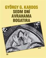 Sedm dní Avrahama Bogatira - György G. Kardos