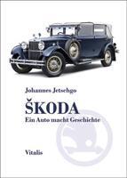 Škoda - Ein Auto macht Geschichte - Johannes Jetschgo