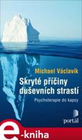 Skryté příčiny duševních strastí - Michael Václavík