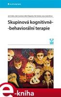 Skupinová kognitivně-behaviorální terapie - Jana Vyskočilová, Aleš Grambal, Miloš Šlepecký, Petr Možný, Ján Praško