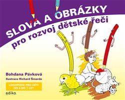 Slova a obrázky pro rozvoj dětské řeči - Bohdana Pávková