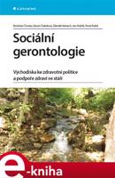 Sociální gerontologie - Zdeněk Kalvach, Libuše Čeledová, Rostislav Čevela, Jan Holčík, Pavel Kubů