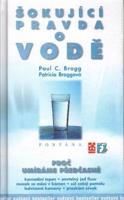 Šokující pravda o vodě - Paul C. Bragg, Patricia Braggová