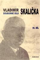 Souborné dílo Vladimíra Skaličky 3. Díl (1964-1994) - František Čermák, Petr Čermák, Jan Čermák