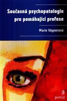 Současná psychopatologie pro pomáhající profese - Marie Vágnerová