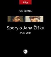 Spory o Jana Žižku 1424-2024 - Petr Čornej