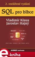 SQL pro blbce - Vladimír Klaus, Jaroslav Hajný