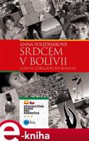 Srdcem v Bolívii / Con el corazón en Bolivia - Anna Poledňáková