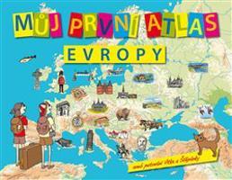 Štěpánek Vít: Můj první atlas Evropy aneb putování Vítka a Štěpánky