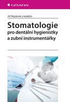 Stomatologie pro dentální hygienistky a zubní instrumentářky - Jiří Mazánek, kol.