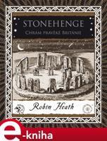 Stonehenge. Chrám pravěké Británie - Robin Heath