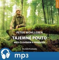 Tajemné pouto mezi člověkem a přírodou, mp3 - Peter Wohlleben