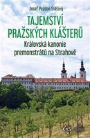 Tajemství pražských klášterů - Královská kanonie premonstrátů na Strahově - Josef &quot;Pepson&quot; Snětivý