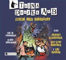 Tajná dvojka A + B - Zločin mezi dinosaury - Klára Smolíková, Jiří W. Procházka