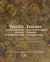 Textilie z archeologických výzkumů/Textiles from archaeological research - Milena Bravermanová, Helena Březinová, Jana Bureš Víchová