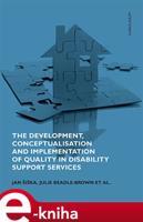 The Development, Conceptualisation and Implementation of Quality in Disability Support Services - Jan Šiška, Julie Beadle-Brown, kolektiv