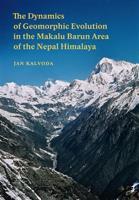 The Dynamics of Geomorphic Evolution in the Makalu Barun Area of the Nepal Himalaya - Jan Kalvoda