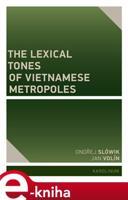 The Lexical Tones of Vietnamese Metropoles - Ondřej Slówik, Jan Volín