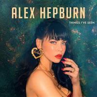 Things I&apos;ve Seen - Alex Hepburn