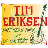 Tim Eriksen - Northern Roots Live In Náměšť CD