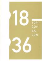 Topičův salon 1918 – 1936 - Marianna Holá, Tomáš Klička, Irena Lehkoživová, Robert Mečkovský, Milan Pech, Barbora Špičáková
