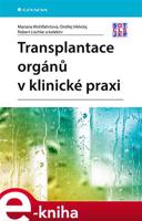 Transplantace orgánů v klinické praxi - Ondřej Viklický, Mariana Wohlfahrtová, Robert Lischke, kol.