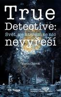 True Detective: Svět, ve kterém se nic nevyřeší - Martin Charvát