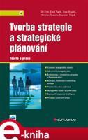 Tvorba strategie a strategické plánování - Jiří Fotr, Emil Vacík, Ivan Souček, Miroslav Špaček, Stanislav Hájek