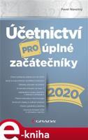 Účetnictví pro úplné začátečníky 2020 - Pavel Novotný
