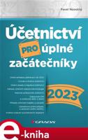 Účetnictví pro úplné začátečníky 2023 - Pavel Novotný