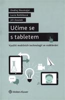 Učíme se s tabletem - využití mobilních technologií ve vzdělávání - Onřej Neumajer, Lucie Rohlíková, Jiří Zounek