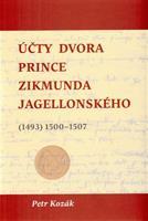 Účty dvora prince Zikmunda Jagellonského - Petr Kozák