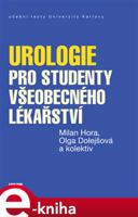 Urologie pro studenty všeobecného lékařství - Milan Hora, Olga Dolejšová, kol.