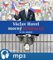 Václav Havel mocný bezmocný ve 20. století, mp3 - Martin Vopěnka