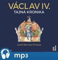 Václav IV. - Tajná kronika velké doby malého krále, mp3 - Josef Bernard Prokop
