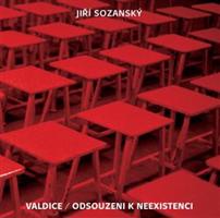 Valdice / Odsouzeni k neexistenci - Jiří Sozanský, kol.