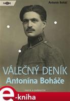 Válečný deník Antonína Boháče - Antonín Boháč
