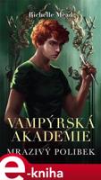 Vampýrská akademie 2 - Mrazivý polibek - Richelle Mead